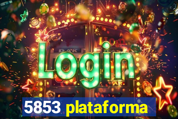 5853 plataforma